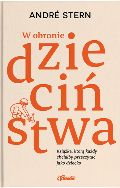 W obronie dziecinstwa - Andre Stern Andre Stern W obronie dziecinstwa