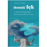 Okładka książki Oswoić Lęk Geralda Huthera