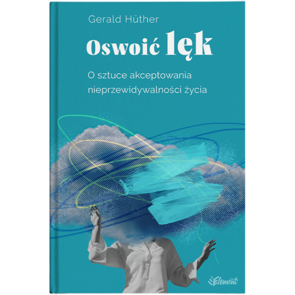 Okładka książki Oswoić Lęk Geralda Huthera