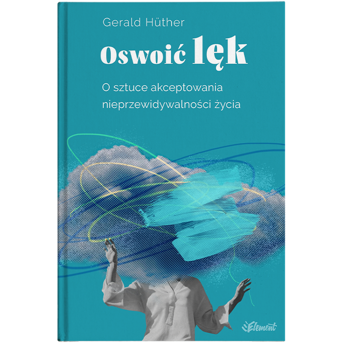 Okładka książki Oswoić Lęk Geralda Huthera