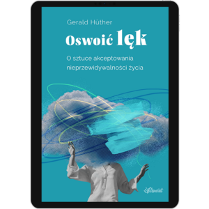 Okładka ebooka Oswoić Lęk autorstwa Geralda Huthera