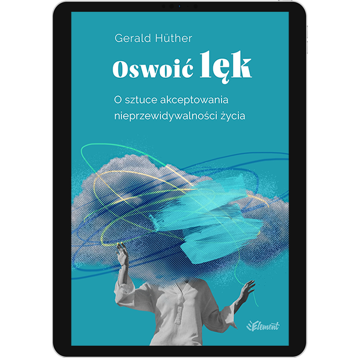 Okładka ebooka Oswoić Lęk autorstwa Geralda Huthera