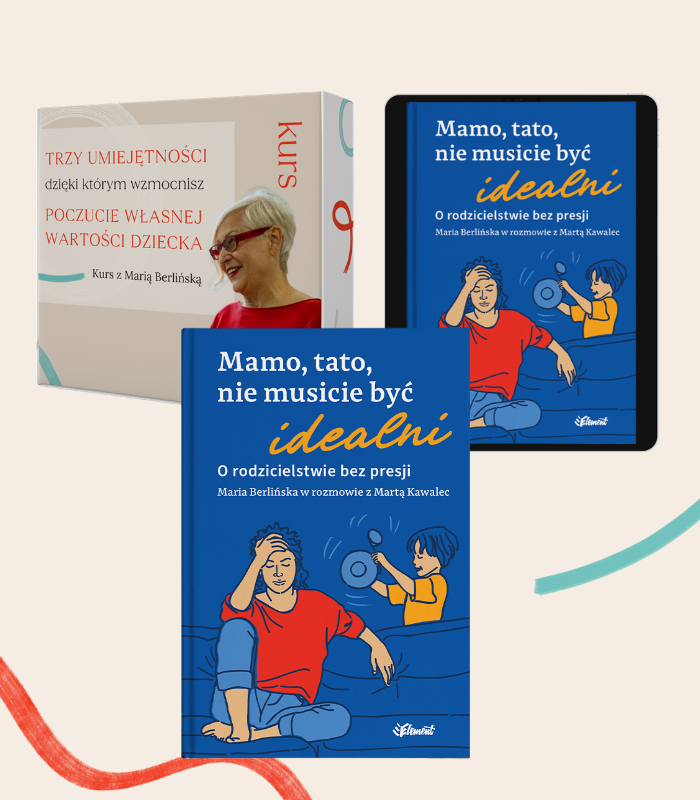 Pakiet Marii Berlińskiej: Książka mamo, tato, nie musicie być idealni, ebook i kurs online o wspieraniu poczucia własnej wartości dziecka