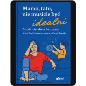 Mamo, tato, nie musicie być idealni- ebook