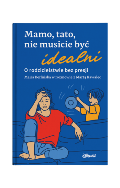 Mamo, tato nie musicie być idealni