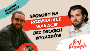 Okladka 67. odcinka podcastu BajExample - rozmowa z Remigiuszem Pankiewiczem o wakacjach